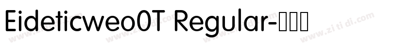 Eideticweo0T Regular字体转换 Eideticweo0T Regular字体转换
